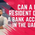 UAE Banking: Can Non-Residents Have Bank Accounts?